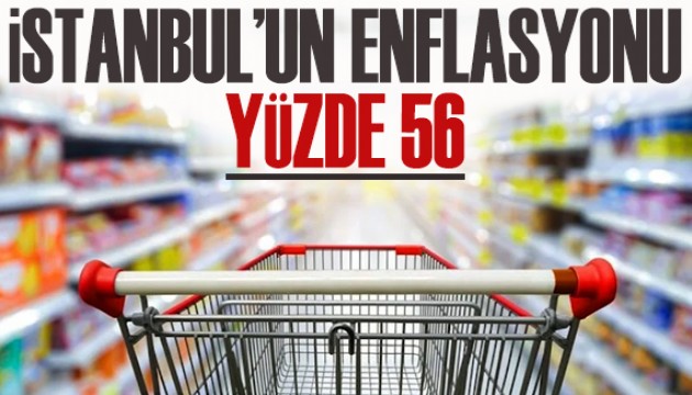 İstanbul'un enflasyonu yüzde 56