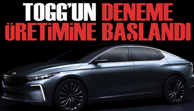 TOGG'un deneme üretimine başlandı