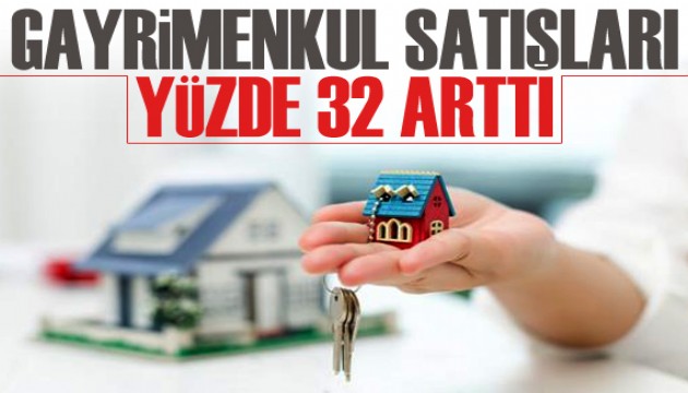 Gayrimenkul satışları yüzde 32 arttı