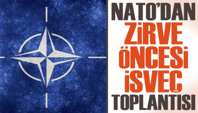 NATO'dan zirve öncesi İsveç toplantısı