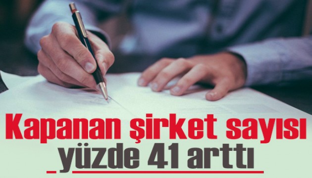 Mayıs'ta kapanan şirket sayısı yüzde 41 arttı