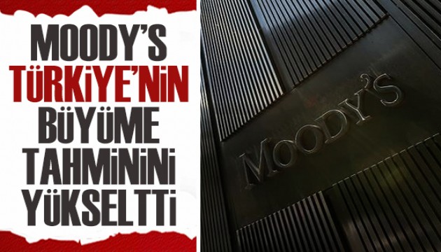 Uluslararası kredi derecelendirme kuruluşu Moody's, Türkiye'nin büyüme tahminini yükseltti