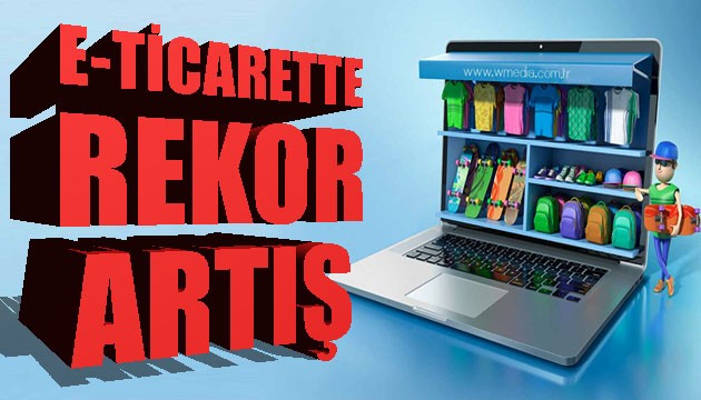 E-ticarette rekor artış