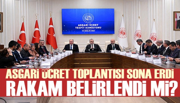 Asgari ücret toplantısı sona erdi: Rakam belirlendi mi?