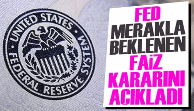 Fed, faiz kararı açıklandı