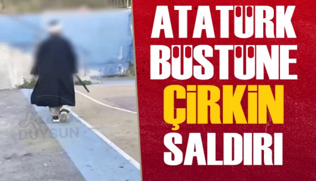Atatürk büstüne çirkin saldırı!