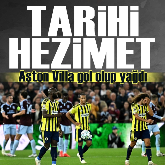 İngiltere'de tarihi hezimet: Aston Villa Fenerbahçe'ye gol yağdırdı