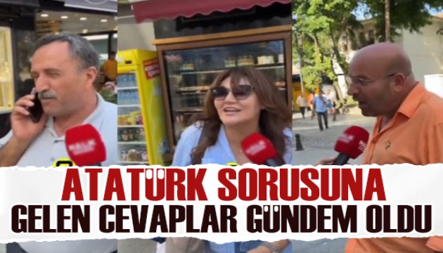 Gündem olan sokak röportajı: Atatürk sorusuna gelen cevaplar...