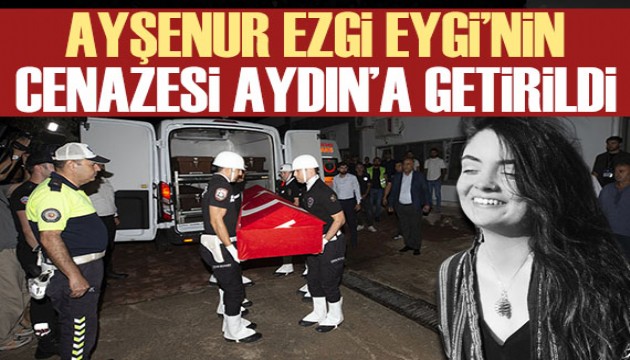 Ayşenur Ezgi Eygi'nin cenazesi Aydın'a getirildi