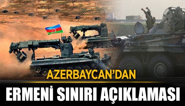 Azerbaycan'dan Ermeni sınırı açıklaması