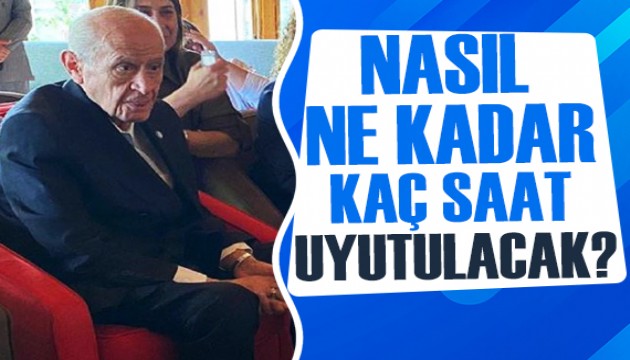 Bahçeli: Uyutulunca nasıl uyutulacak? Ne kadar uyutulacak? Kaç saat uyutulacak? Kim uyutacak?