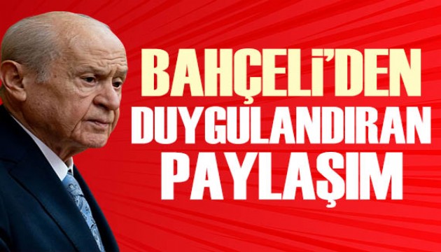 Devlet Bahçeli'den duygulandıran mesaj