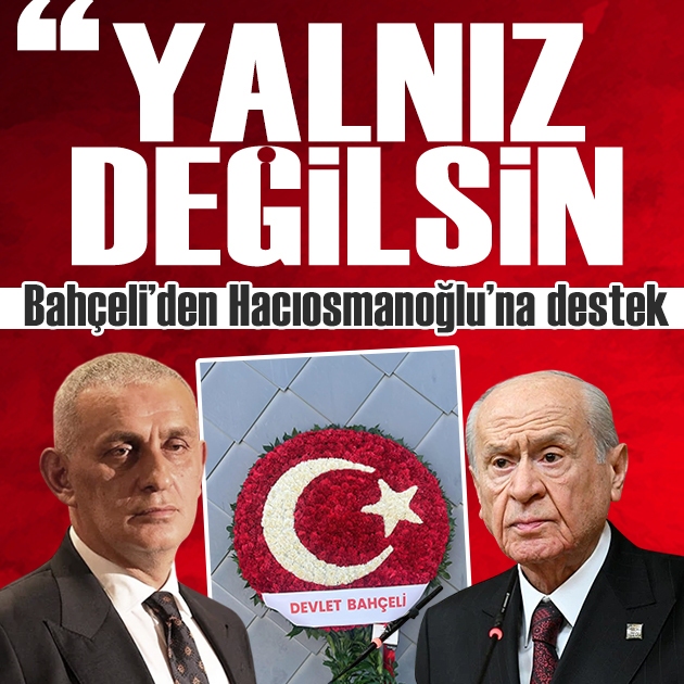 MHP Lideri Bahçeli’den TFF Başkanı Hacıosmanoğlu’na çelenkli destek