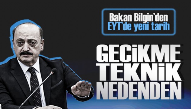 Bakan Bilgin, gecikme teknik nedenden dedi, EYT'de yeni tarihi duyurdu