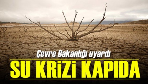 Bakanlık uyardı: Su krizi kapıda!