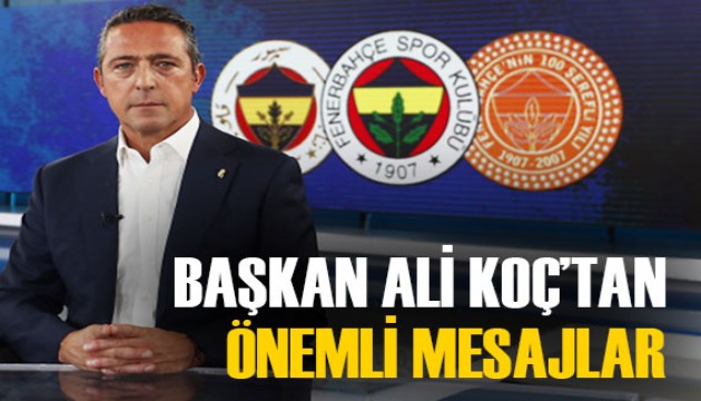 Fenerbahçe Başkanı Ali Koç'tan önemli açıklamalar