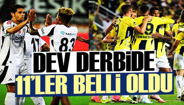 Dev derbide 11'ler belli oldu