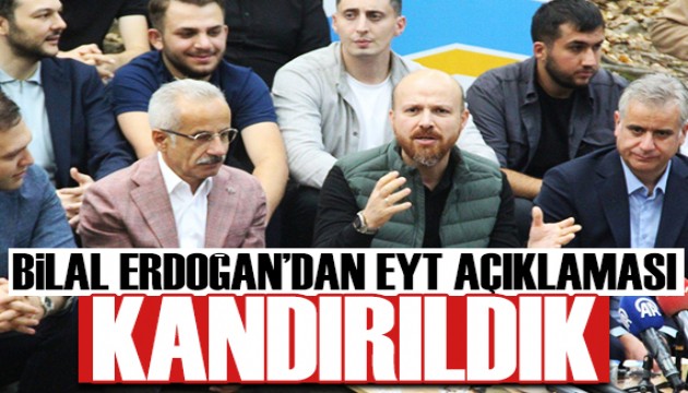 Bilal Erdoğan'dan dikkat çeken EYT açıklaması: Kandırıldık