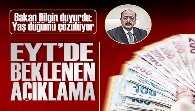 Bakan Bilgin'den flaş açıklama: EYT'de yaş düğümü çözülüyor