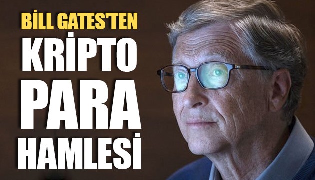 Bill Gates'ten kripto para hamlesi