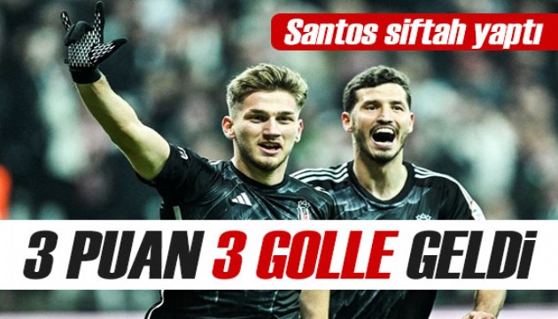 Santos, Süper Lig'de siftah yaptı! Beşiktaş'tan 3 gollü galibiyet