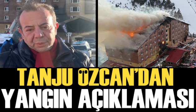 Bolu Belediye Başkanı Tanju Özcan'dan otel yangınıyla ilgili açıklama