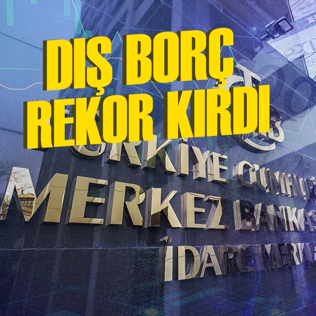 Türkiye'nin dış borcu rekor kırdı! TCMB'nin verileri