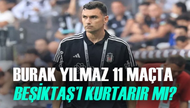 Burak Yılmaz'ın önünde 11 zorlu sınav var!