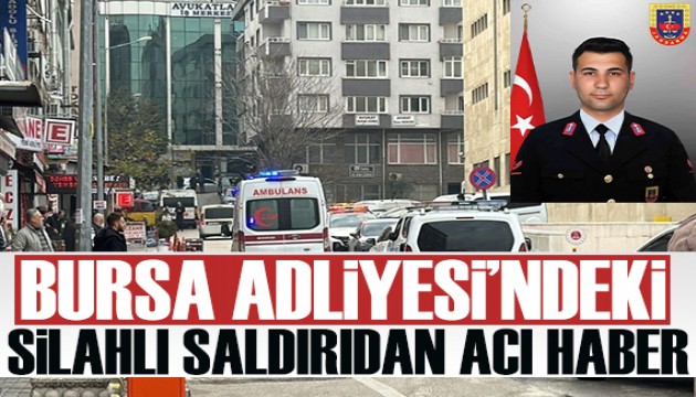 Bursa Adliyesi'ndeki saldırıdan acı haber