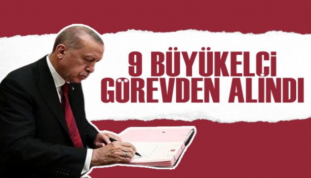 Karar Resmi Gazete'de: 9 büyükelçi görevden alındı