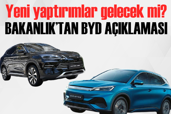 Fabrika açmaktan vazgeçmişlerdi: Bakanlık'tan BYD açıklaması