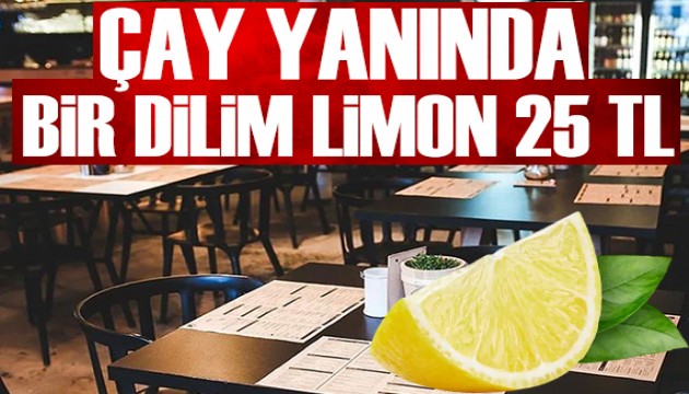 Çaya ilave bir dilim limon 25 TL