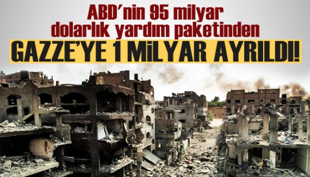 ABD'nin 95 milyar dolarlık yardım paketinden Gazze'ye 1 milyar dolar ayrıldı