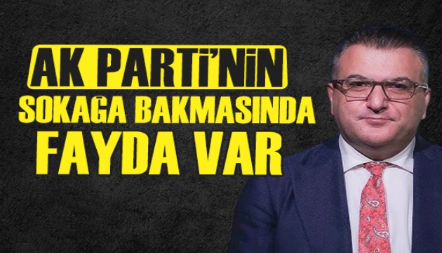 Cem Küçük: AK Parti'nin biraz sokağa bakmasında fayda var