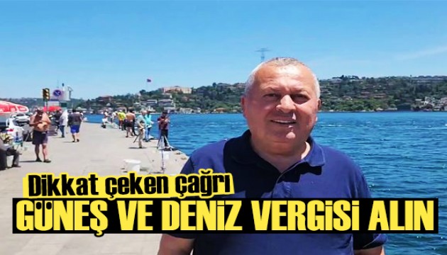 Cemal Enginyurt'tan dikkat çeken çağrı: Güneş ve deniz vergisi alınız