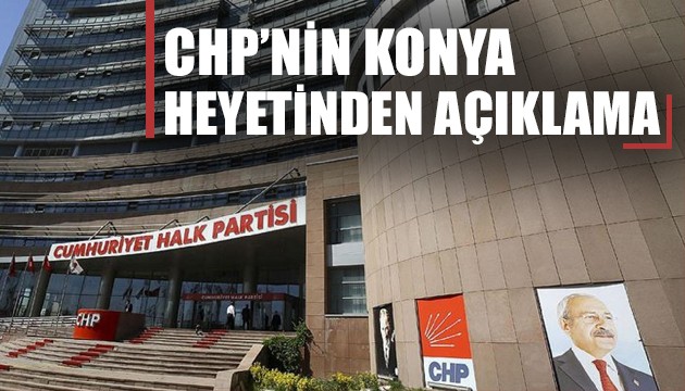 CHP'nin Konya heyetinden açıklama