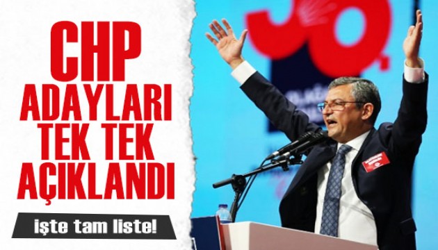 CHP 227 adayını açıkladı! İşte il il tam liste...