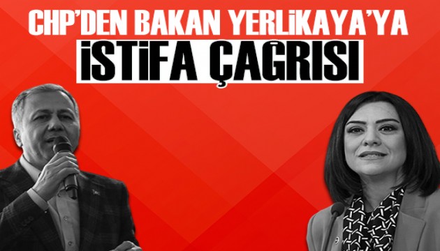 CHP Genel Başkan Yardımcısı Taşcıer'den Bakan Yerlikaya'ya istifa çağrısı