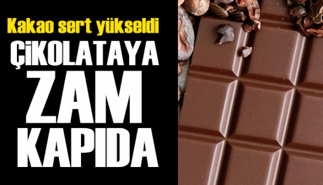 Kakao zirve yaptı: Çikolataya yeni zam kapıda!