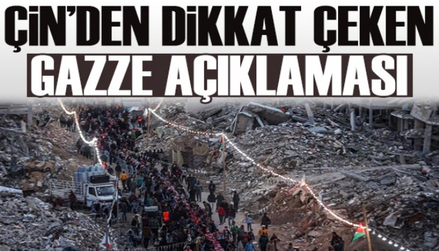 Çin'den dikkat çeken açıklama: Gazze Filistinlilere aittir!