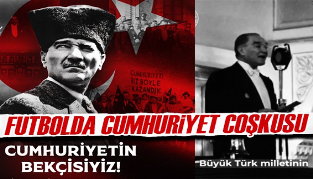 Futbol camiasında Cumhuriyet coşkusu