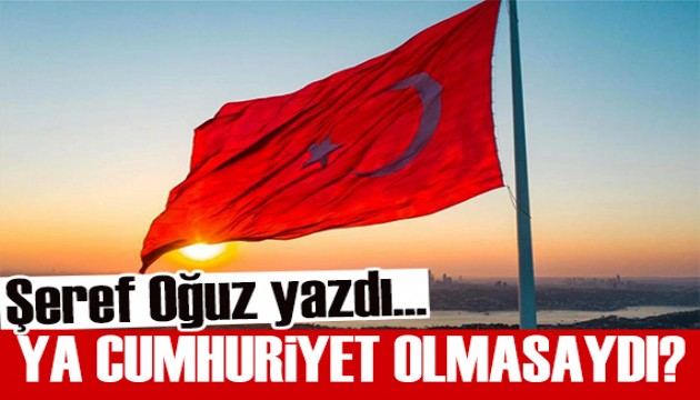 Şeref Oğuz yazdı: Cumhuriyetine sahip çık!