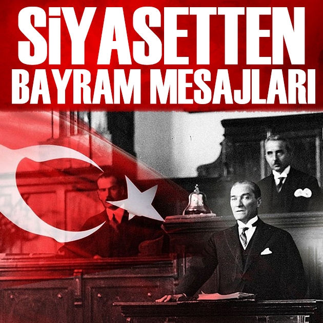Siyasilerden Cumhuriyet Bayramı mesajları