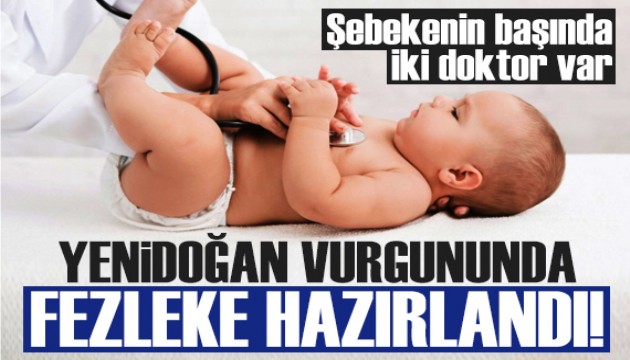 Yenidoğan vurgununda fezleke hazırlandı