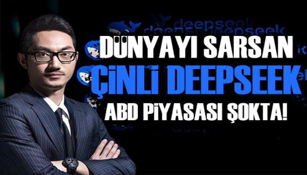 Dünyayı sarsan Çinli DeepSeek! ABD piyasaları şokta