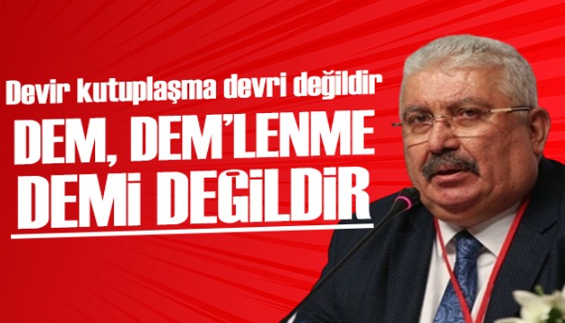 MHP'li Semih Yalçın: Dem, Dem'lenme demi değildir, devir kutuplaşma devri değildir