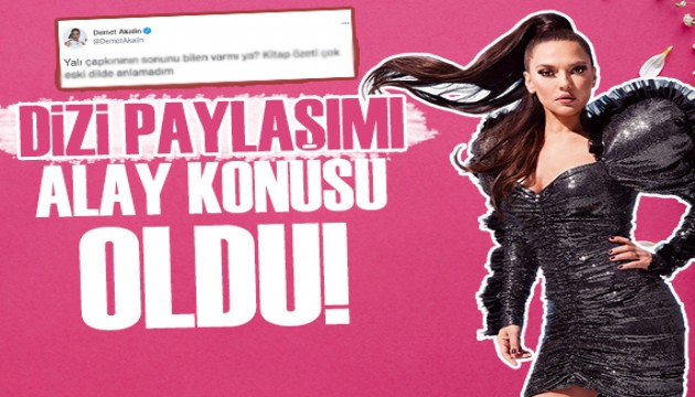Demet Akalın'ın dizi paylaşımı gündem oldu!