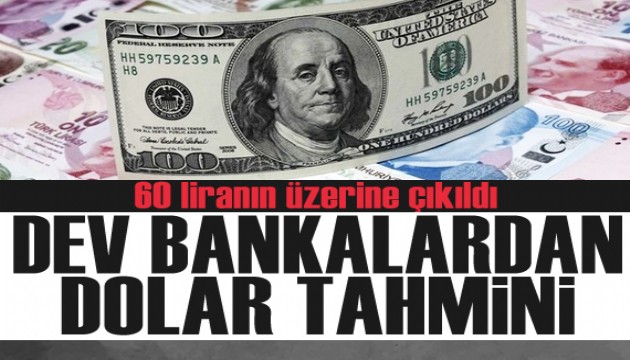 Dev bankalardan dolar/tl tahminlerini güncelledi: 60 liranın üzerine çıkıldı