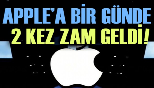 Apple'a bir günde 2 kez zam geldi!