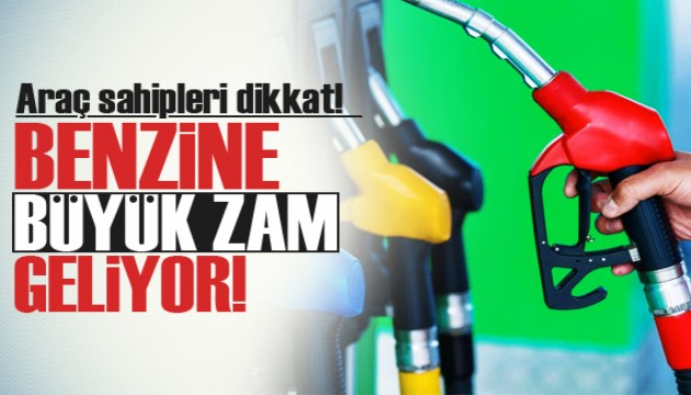 Benzine büyük zam geliyor!